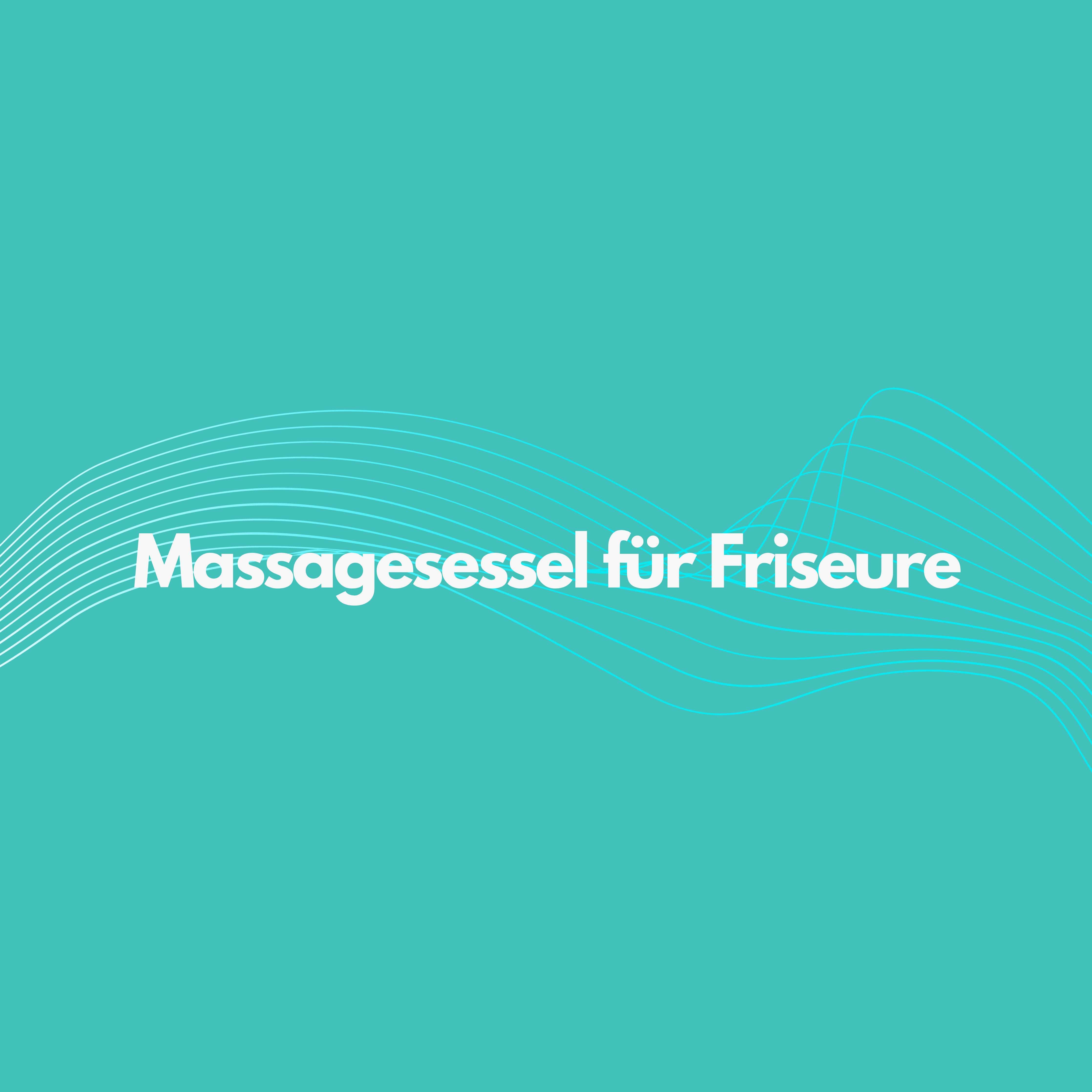 Massagesessel für Friseure [Ratgeber]